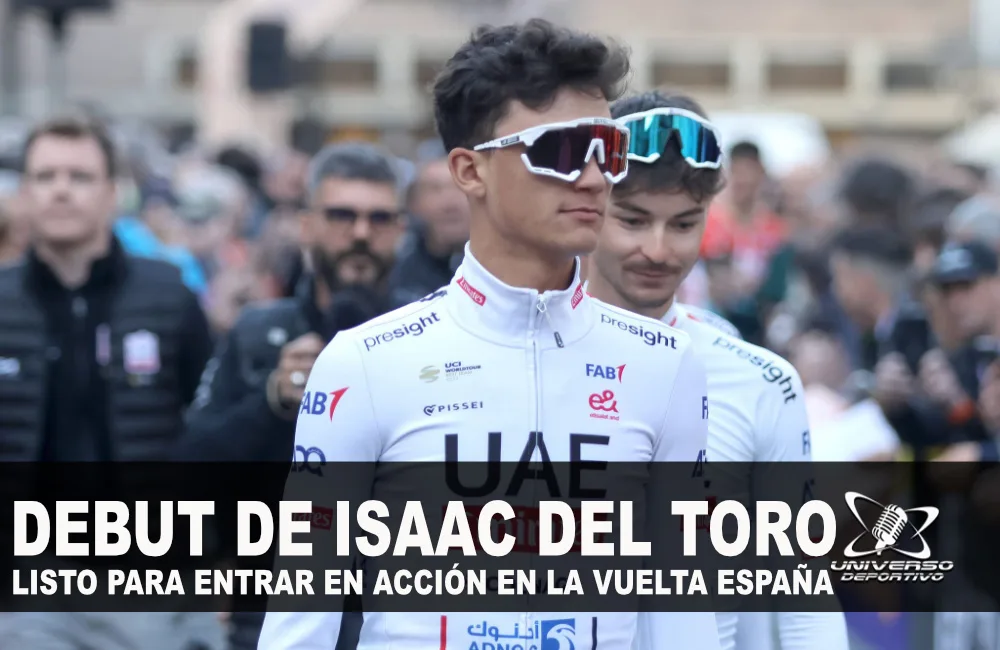 ISAAC DEL TORO LISTO PARA ENTRAR EN ACCIÓN EN LA VUELTA ESPAÑA